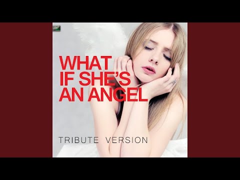 What If She's an Angel (Tribute Version)