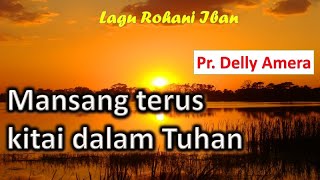 Download lagu Mansang terus kitai dalam Tuhan mp3 Download lagu Mansang terus kitai dalam Tuhan mp3