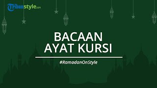 Bacaan Ayat Kursi QS Al Baqarah Ayat 255, Dilengkapi Tulisan Arab dan Latinnya