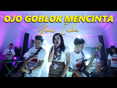 Yeni Inka - Ojo Goblok Mencinta (Official Music Video ANEKA SAFARI)