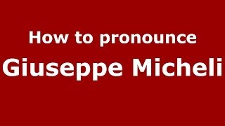 How to pronounce Giuseppe Micheli