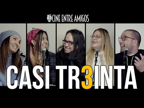 Casi Treinta - Cine Entre Amigos (review, opinion, analisis, comentarios)