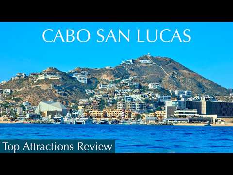 Top Attractions of Cabo San Lucas, Los Cabos, Mexico Reviewed - Are They Worth The Hype?