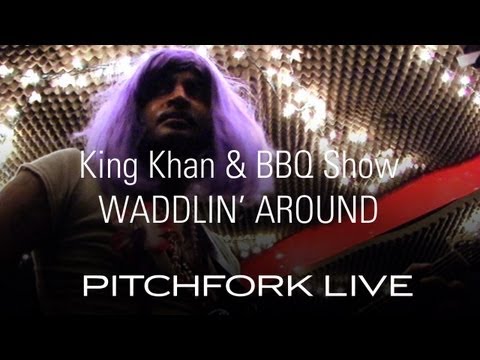 King Khan & BBQ Show - Waddlin' Around - Pitchfork Live