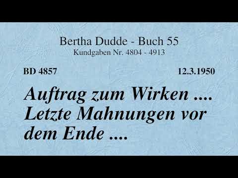 BD 4857 - AUFTRAG ZUM WIRKEN .... LETZTE MAHNUNGEN VOR DEM ENDE ....