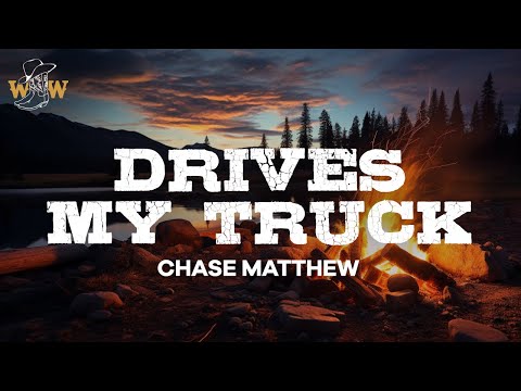 Drives My Truck - Chase Matthew
