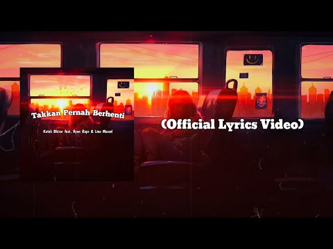 Katak Bhizer - Tak Pernah Berhenti feat. Ryan Rapz & Lino Marcel (Official Lyrics Video)