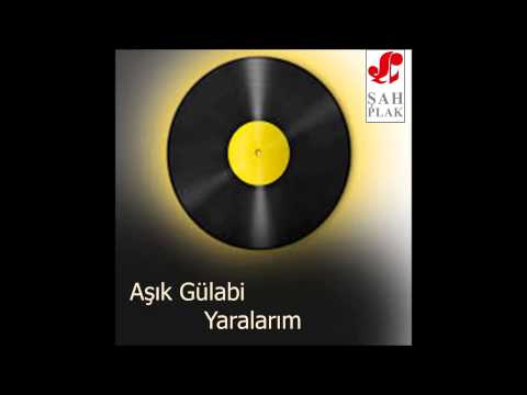 Aşık Gülabi - Değme Tabip Sızılıyor Yaralarım | Yaralarım | © Şah Plak