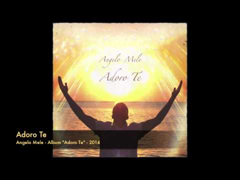 Angelo Mele - Adoro Te (musica cristiana gratis)