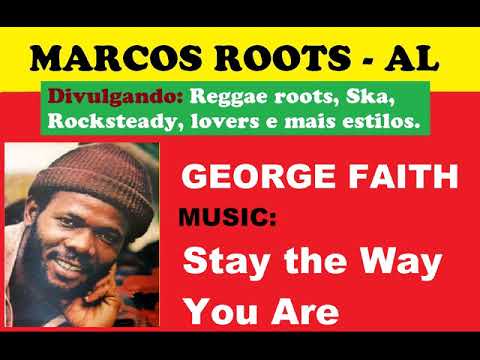 DIVULGANDO: George Faith - Stay the Way You Are / MARCOS ROOTS - AL