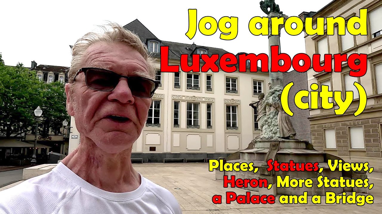 02: Jog around Luxembourg (city not country)
