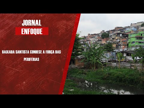 Baixada Santista conhece a força das periferias