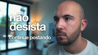 Por que você PRECISA continuar postando mesmo que NINGUÉM assista