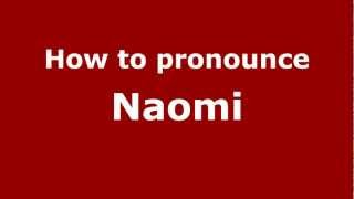 How to pronounce Naomi