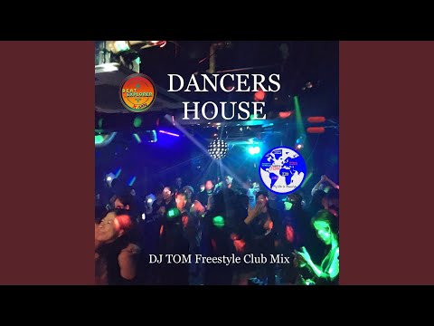DANCERS HOUSE (DJ TOM Freestyle Club Mix)