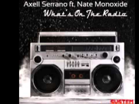 Axell Serrano ft. Nate Monoxide 'What's On The Radio?' (Jamie Stewart Remix)