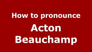 How to pronounce Acton Beauchamp