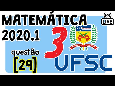 🔴 [UFSC 2020] Correção da prova 2020 de Matemática [Questão 29]