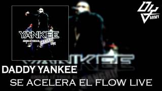 Daddy Yankee - Se Acelera El Flow Live - Ahora Le Toca Al Cangri! Live