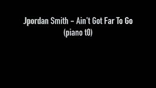 Jordan Smith   Ain&#39;t Got Far To Go