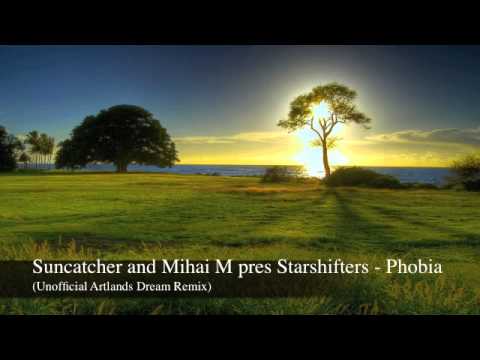 Suncatcher and Mihai M pres Starshifters - Phobia (Unofficial Artlands Dream Remix)