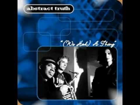 Abstract Truth - We Had A Thing (Matty's Body And Soul Remix)
