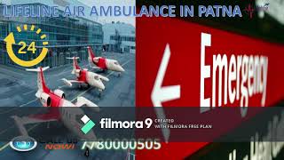Lifeline Air Ambulance in Patna Exist with Severe Commitment