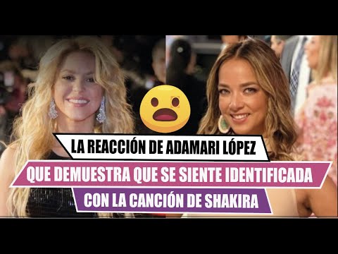 🆘La reacción de ADAMARI LÓPEZ😲 que demuestra que se siente  identificada💪🏻con la canción de SHAKIRA