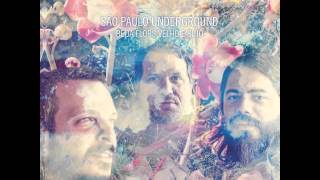 São Paulo Underground - The Love I Feel For You Is More Real Than Ever