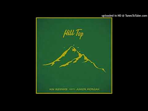 Kin Riddimz Meets Junior Morgan- Hill Top