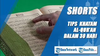 Tips Khatam Al Qur'an dalam 30 hari Selama Bulan Ramadan