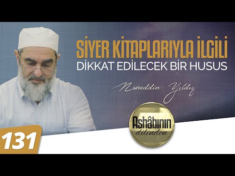 SİYER KİTAPLARIYLA İLGİLİ DİKKAT EDİLECEK BİR HUSUS - 131.Bölüm