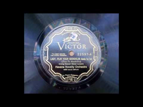 Havana Novelty Orchestra (Shilkret) - Lady, Play Your Mandolin