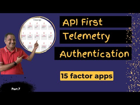 , title : '15 Factor Apps - API First, Telemetry and Authentication | PT 7'
