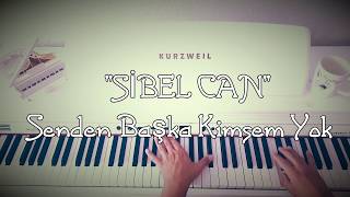 Senden Başka Kimsem Yok...SİBEL CAN (Piyano cover)piyano ile çalınan şarkılar