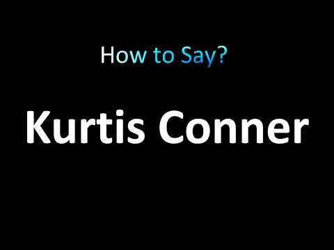 How to Pronounce Kurtis Conner