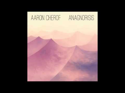 Aaron Cherof - Anagnorisis [Full album]