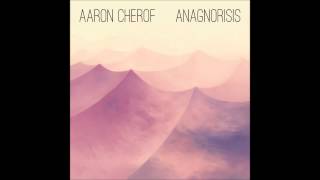Aaron Cherof - Anagnorisis [Full album]