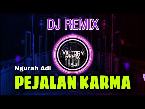 DJ REMIX PEJALAN KARMA - NGURAH ADI