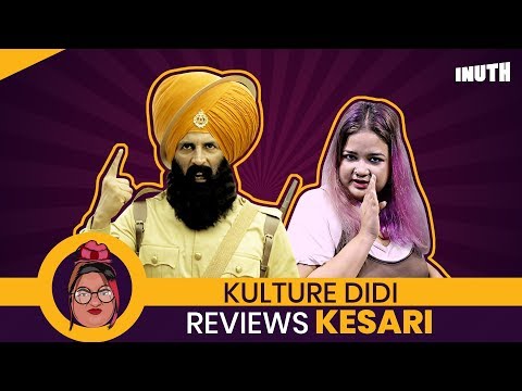 Kesari Movie Review By Kulture Didi | Akshay Kumar, Parineeti Chopra, Anurag Singh Video