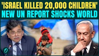 Israel KILLED 20,000+ Palestinian Children Since Oct. 7, New UN Official Report Sparks Outrage