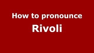 How to pronounce Rivoli