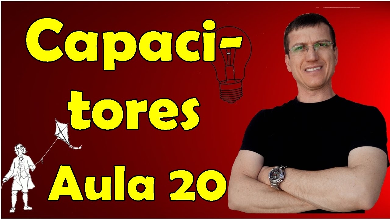 Capacitores - Eletrodinâmica - Aula 20 - Prof  Marcelo Boaro