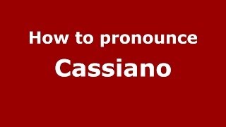 How to pronounce Cassiano