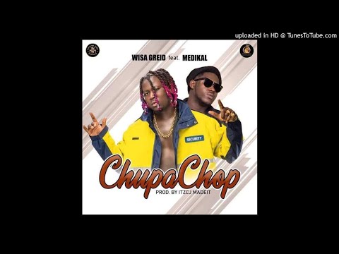 Wisa Greid -Chupa Chop ft. Medikal (Official Audio)