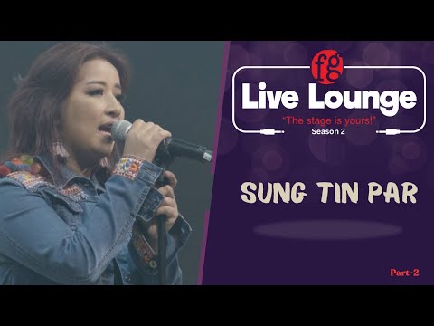 Sung Tin Par | Part-2 |  FG Live Lounge | Season-2 #music #FGLivelounge