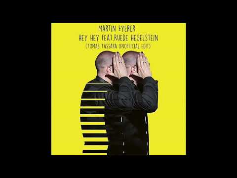 Martin Eyerer - Hey Hey Feat.Ruede Hegelstein (Tomas Tassara Unofficial Edit)