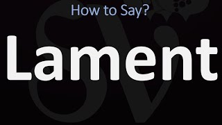 How to Pronounce Lament? (CORRECTLY) Meaning &amp; Pronunciation