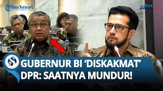 Gubernur BI 'Diskakmat' Anggota DPR Buntut Rupiah Melemah: Saatnya Mundur! Itu Bukan Hina