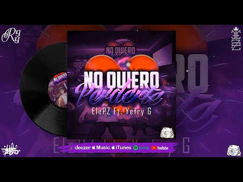 Elepz - No Quiero Perderte Ft. Yefri G